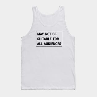 MAY NOT BE SUITABLE FOR ALL AUDIENCES Tank Top